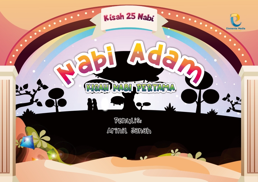 Seri Kisah 25 Nabi: Nabi Adam - Kisah Nabi Pertama