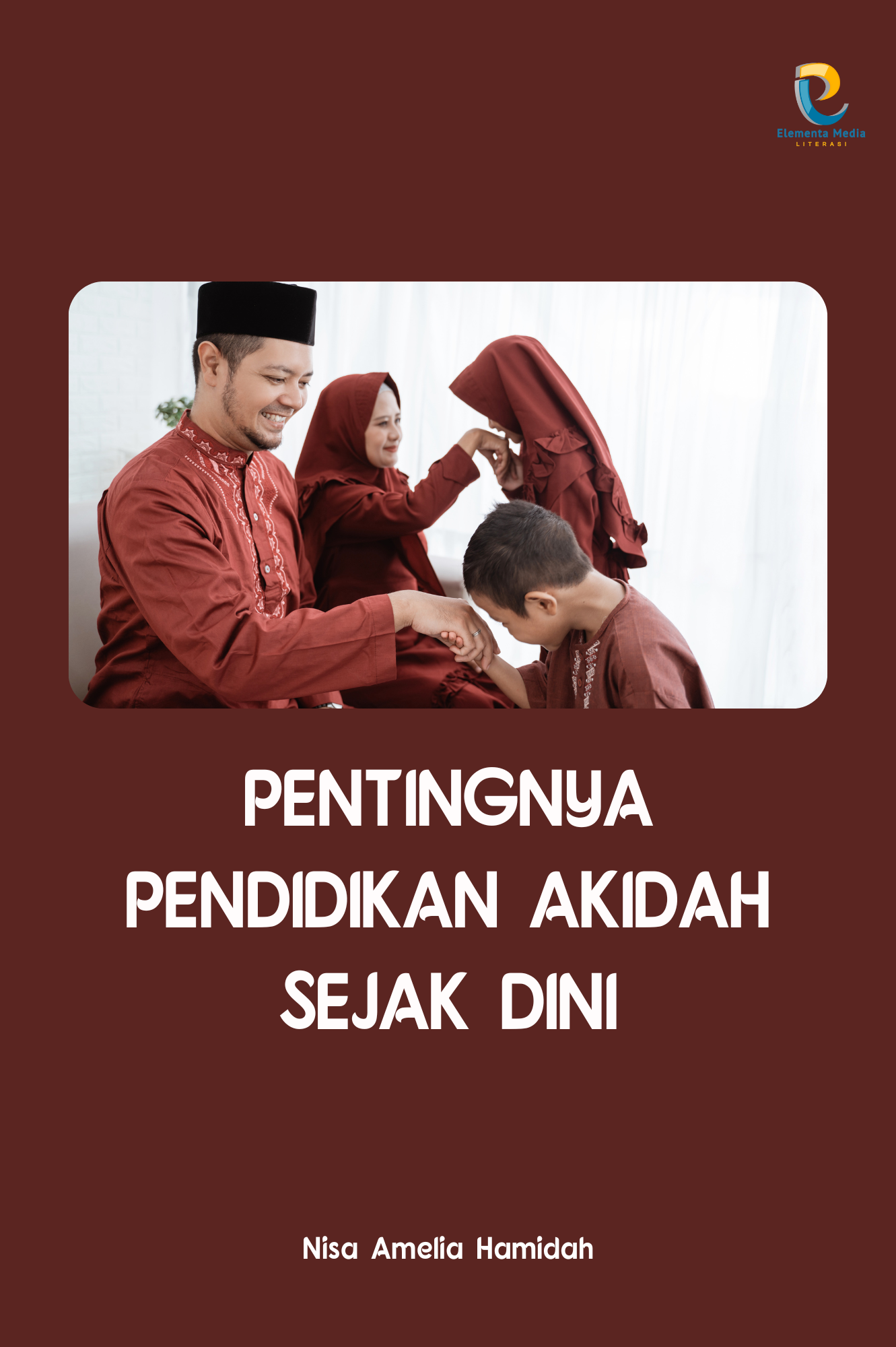 Pentingnya Pendidikan Akidah Sejak Dini