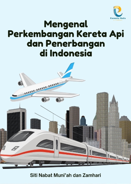 Mengenal Perkembangan Kereta Api dan Penerbangan di Indonesia