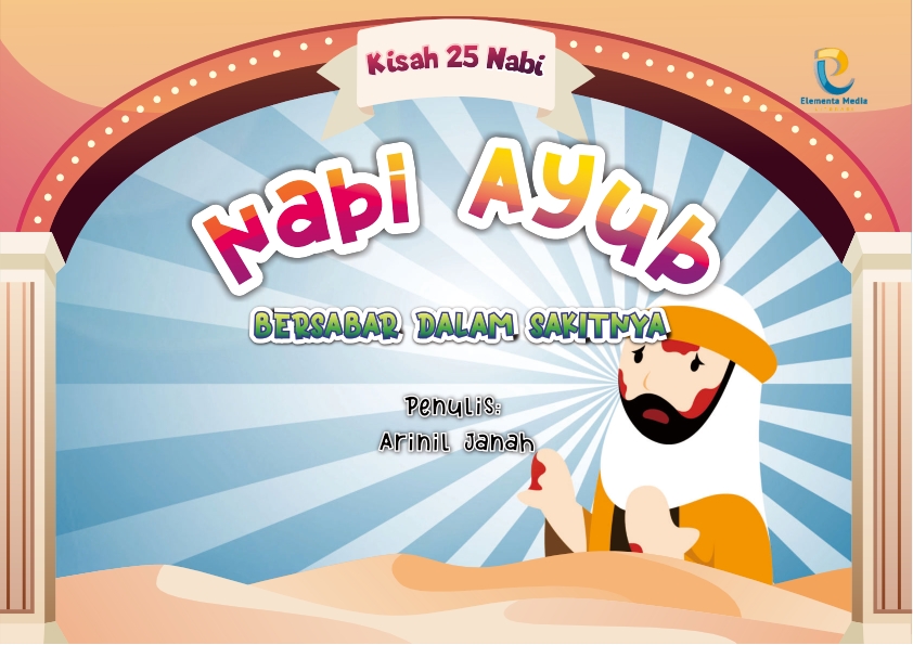 Seri kisah 25 nabi: Nabi Ayyub: Bersabar dalam Sakitnya