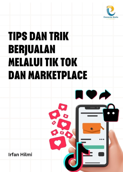 Tips dan Trik Berjualan Melalui Tik Tok dan Marketplace