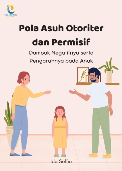 Pola Asuh Otoriter dan Permisif: Dampak Negatifnya serta Pengaruhnya pada Anak