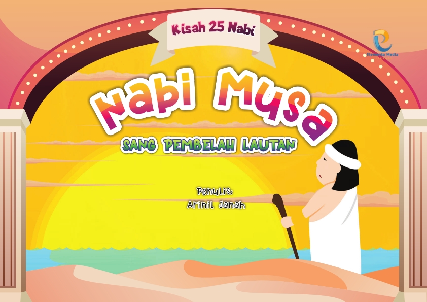 Seri kisah 25 nabi: Nabi Musa: Sang Pembelah Lautan
