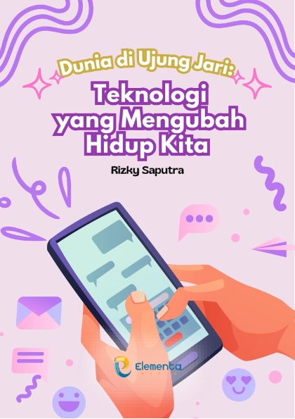 Dunia di Ujung Jari: Teknologi yang Mengubah Hidup Kita