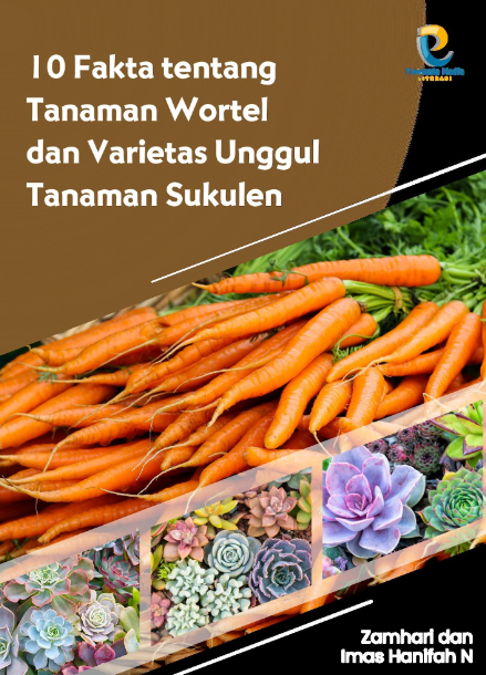 10 Fakta tentang Tanaman Wortel dan Varietas Unggul Tanaman Sukulen