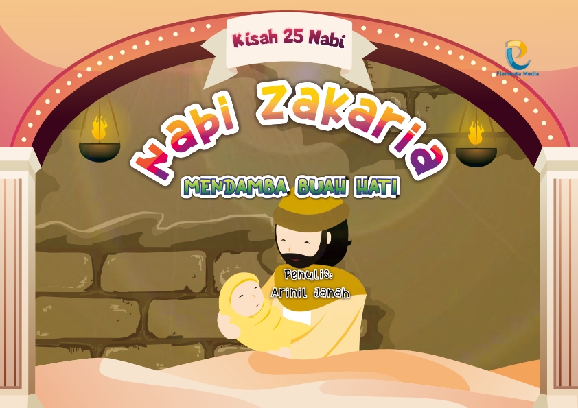 Seri kisah 25 nabi: Nabi Zakaria: Mendamba Buah Hati
