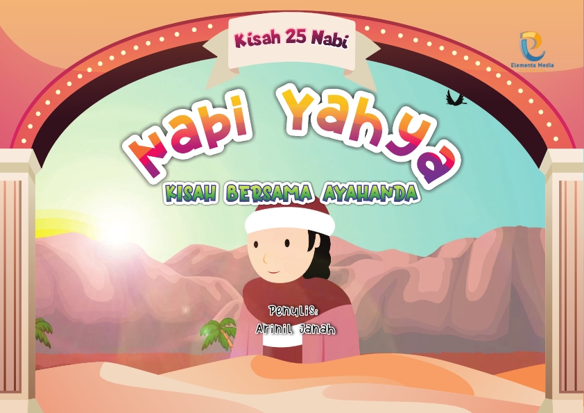 Seri kisah 25 nabi: Nabi Yahya: Kisah Bersama Ayahanda