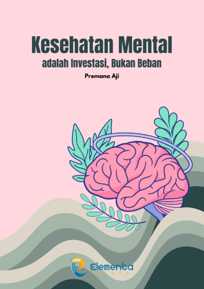 Kesehatan Mental adalah Investasi, Bukan Beban