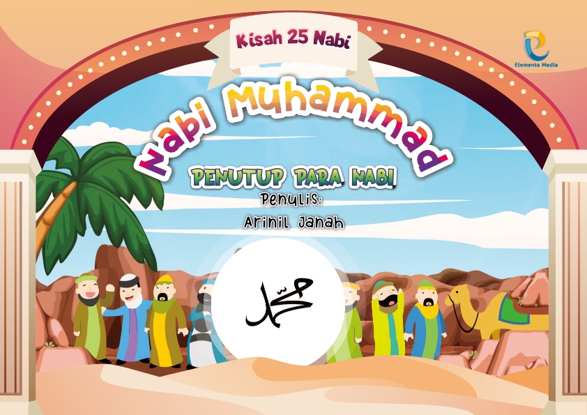 Seri kisah 25 nabi: Nabi Muhammad SAW: Penutup Para Nabi