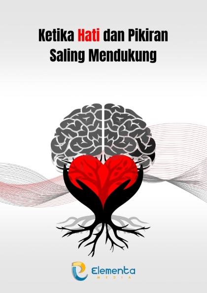 Ketika Hati dan Pikiran Saling Mendukung