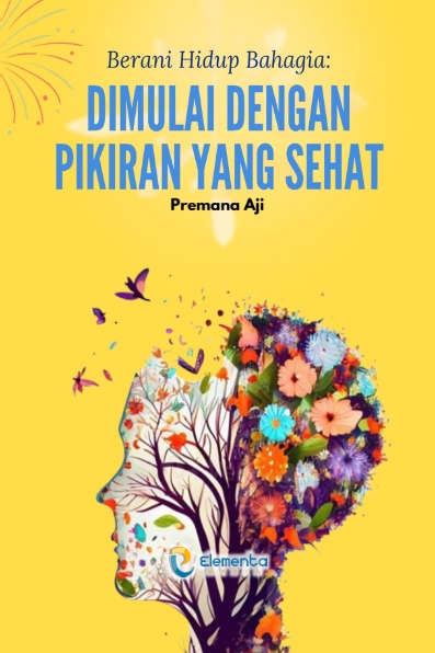 Berani Hidup Bahagia: Dimulai dengan Pikiran yang Sehat