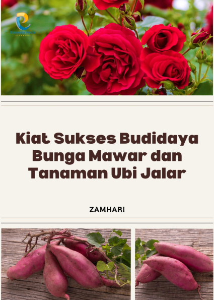 Kiat Sukses Budidaya Bunga Mawar dan Tanaman Ubi Jalar