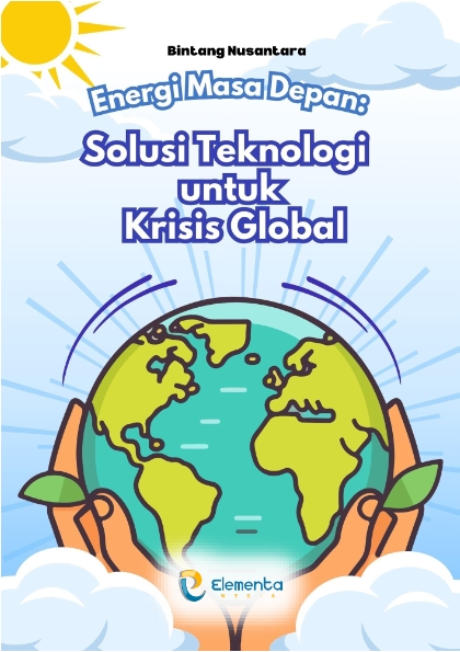 Energi Masa Depan: Solusi Teknologi untuk Krisis Global