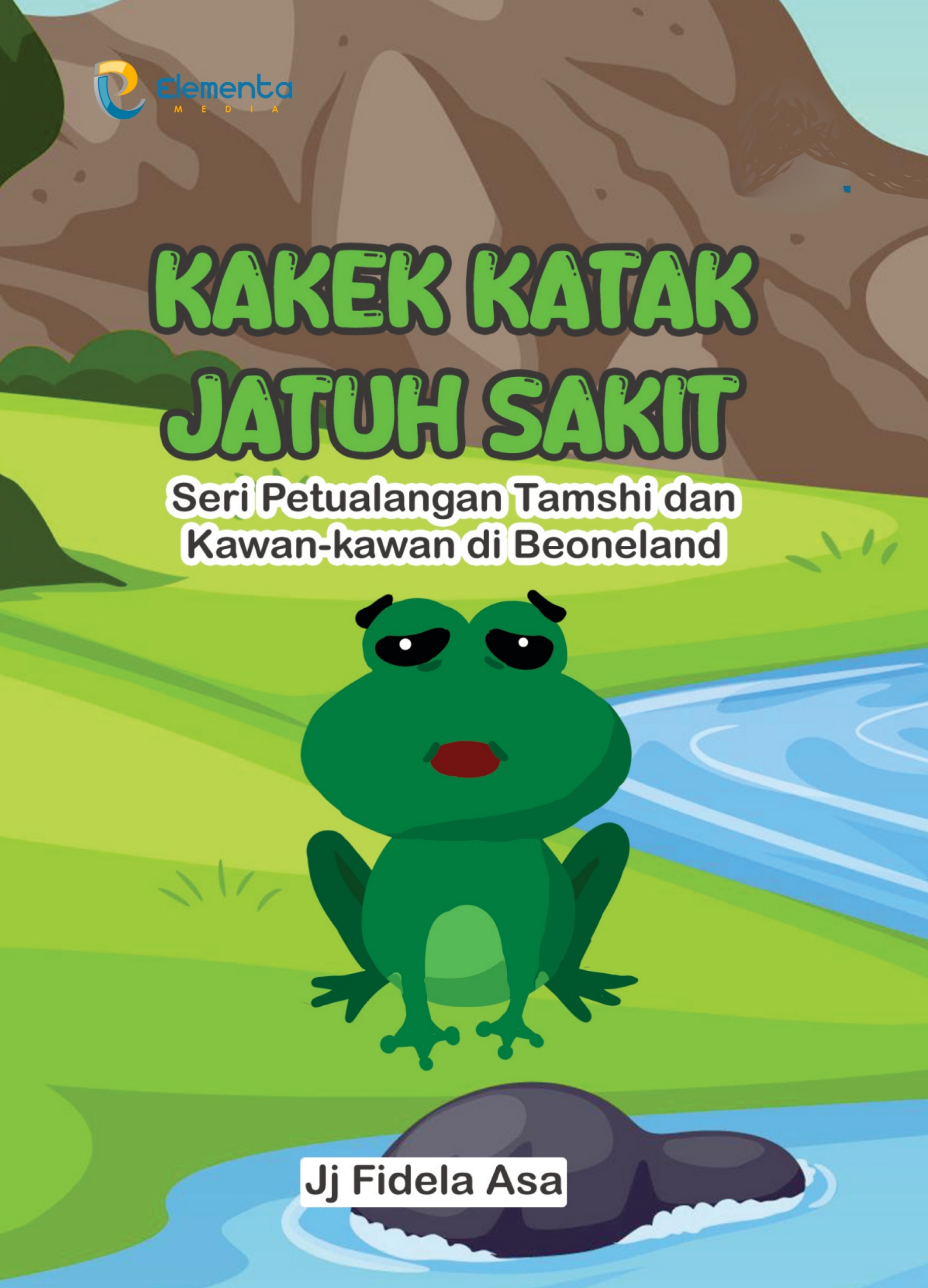 Kakek Katak Jatuh Sakit: Seri Petualangan Tamshi dan Kawan-kawan di Beoneland