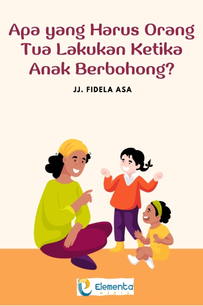 Apa yang Harus Orang Tua Lakukan Ketika Anak Berbohong?