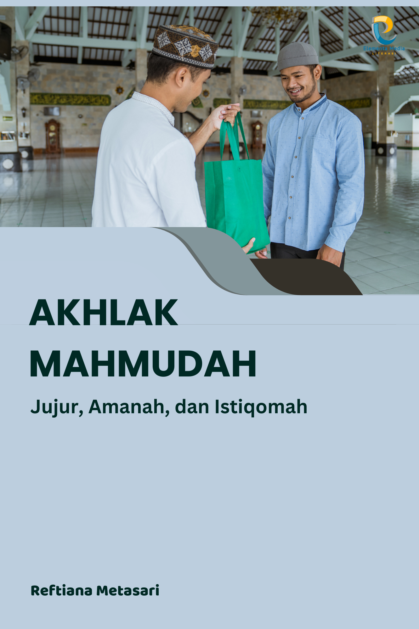 Akhlak Mahmudah: Jujur, Amanah, dan Istiqomah