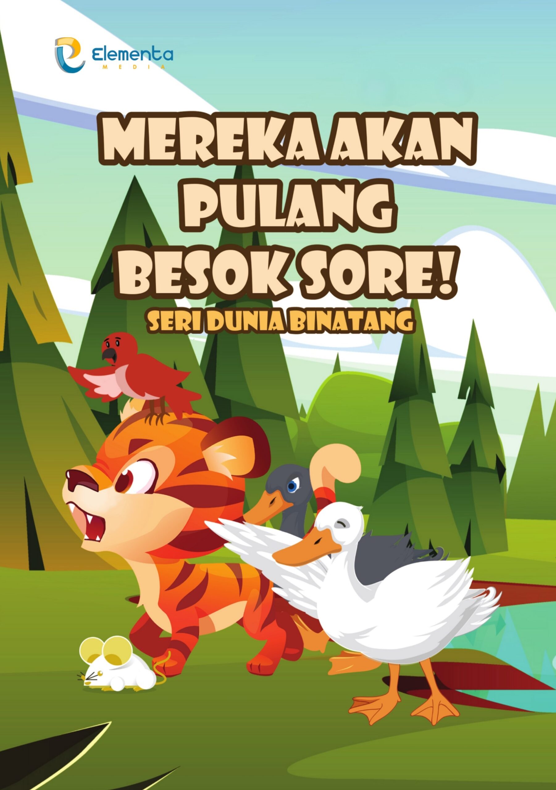 Mereka akan Pulang Besok Sore! : Seri Dunia Binatang