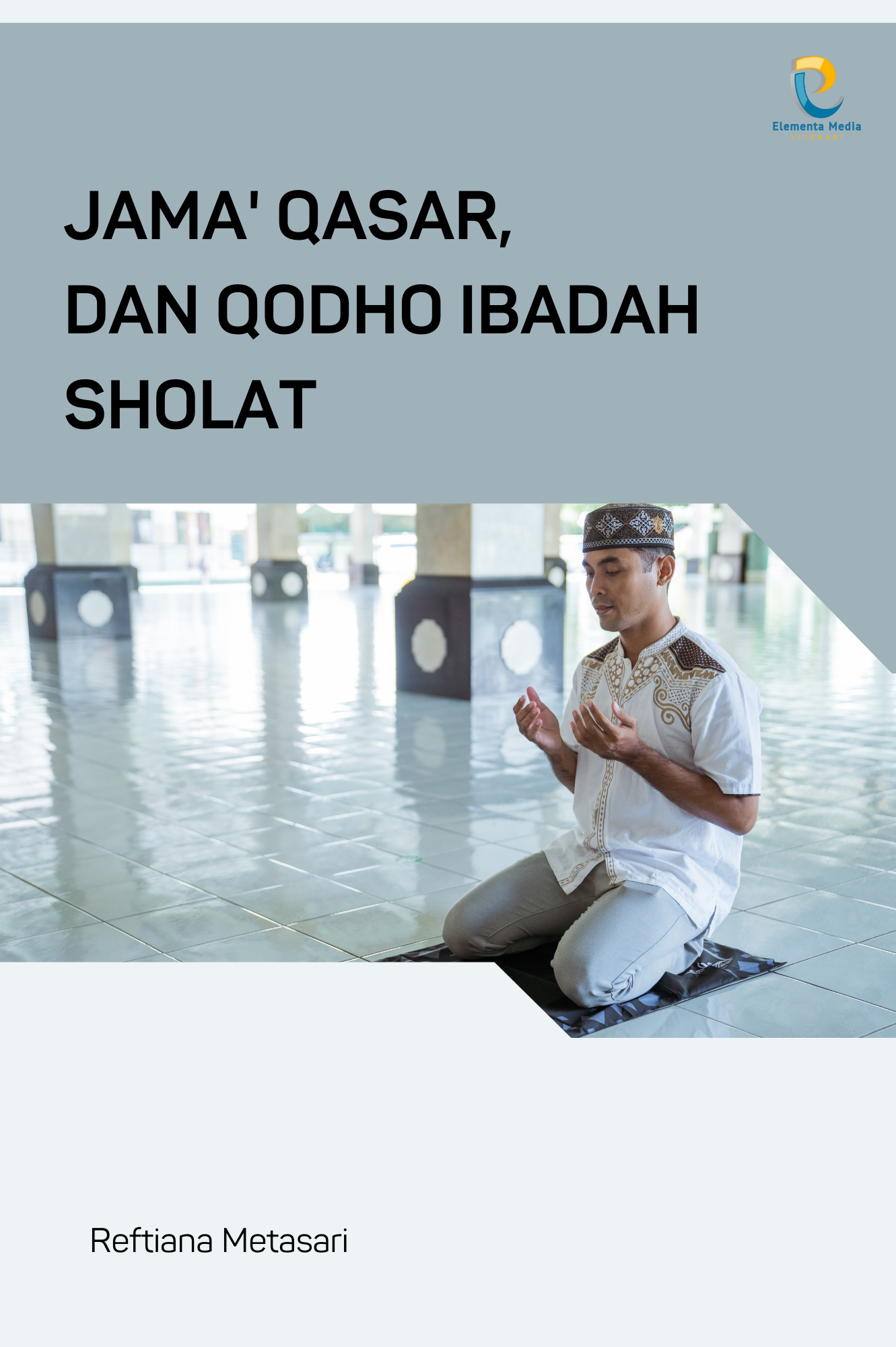 Jama' Qasar, dan Qodho Ibadah Sholat