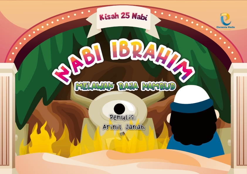 Seri Kisah 25 Nabi: Nabi Ibrahim - Melawan Raja Namrud