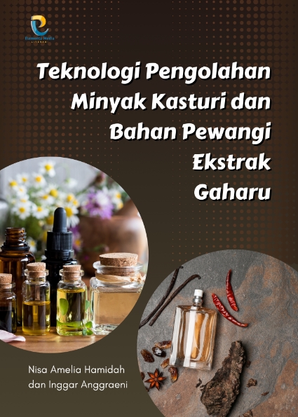 Teknologi Pengolahan Minyak Kasturi dan Bahan Pewangi Ekstrak Gaharu