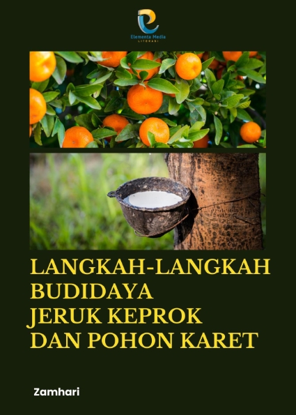 Langkah-Langkah Budidaya Jeruk Keprok dan Pohon Karet