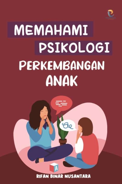 Memahami Psikologi Perkembangan Anak