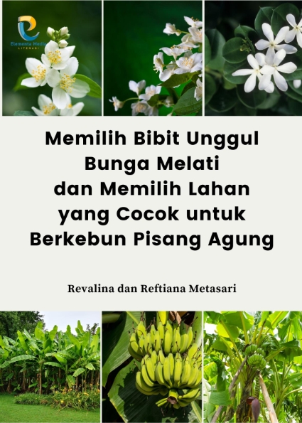 Memilih Bibit Unggul Bunga Melati dan Memilih Lahan yang Cocok untuk Berkebun Pisang Agung