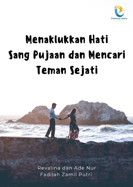 Menaklukkan Hati Sang Pujaan dan Mencari Teman Sejati