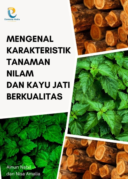 Mengenal Karakteristik Tanaman Nilam dan  Kayu Jati Berkualitas
