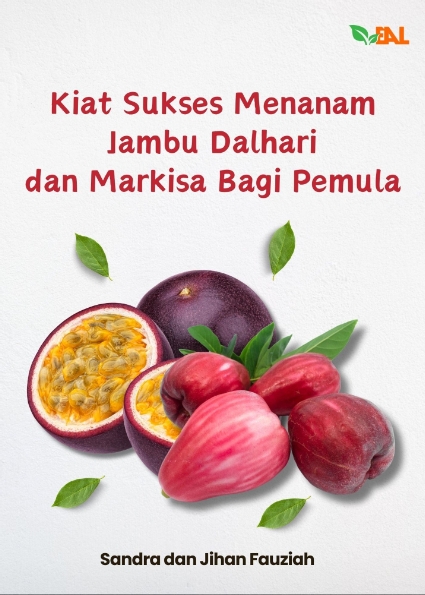 Kiat Sukses Menanam Jambu Dalhari dan Markisa Bagi Pemula