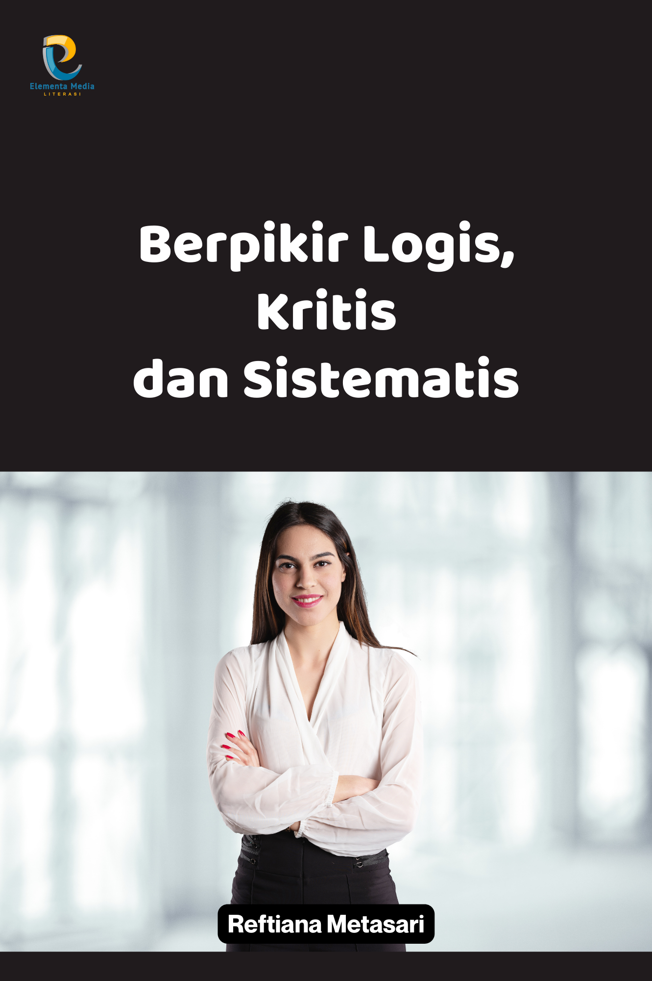 Berpikir Logis, Kritis dan Sistematis