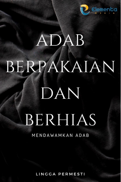 Adab Berpakaian dan Berhias: Mendawamkan Adab