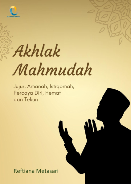 Akhlak Mahmudah: Jujur, Amanah, Istiqomah, Percaya Diri, Hemat dan Tekun