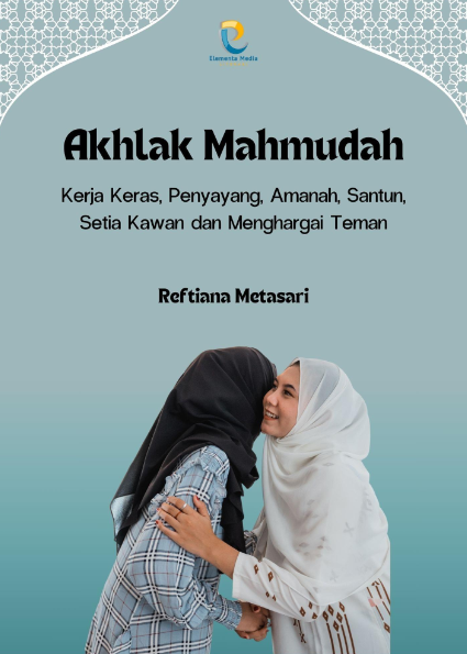 Akhlak Mahmudah: Kerja Keras, Penyayang, Amanah, Santun, Setia Kawan dan Menghargai Teman