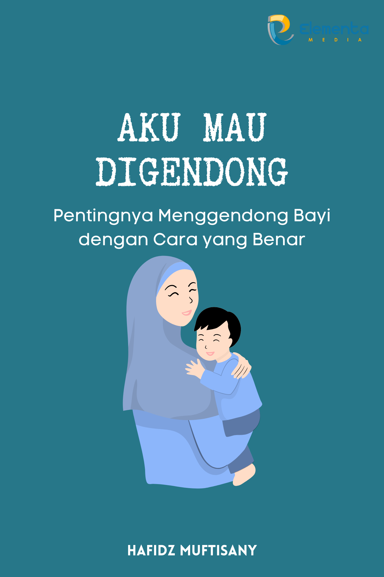 Aku Mau Digendong: Pentingnya Menggendong Bayi dengan Cara yang Benar