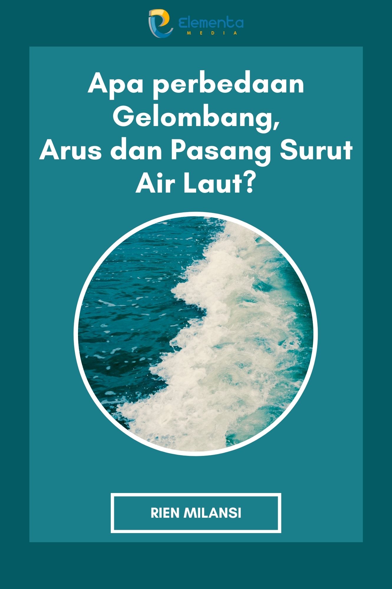 Apa Perbedaan Gelombang, Arus dan Pasang Surut Air Laut?