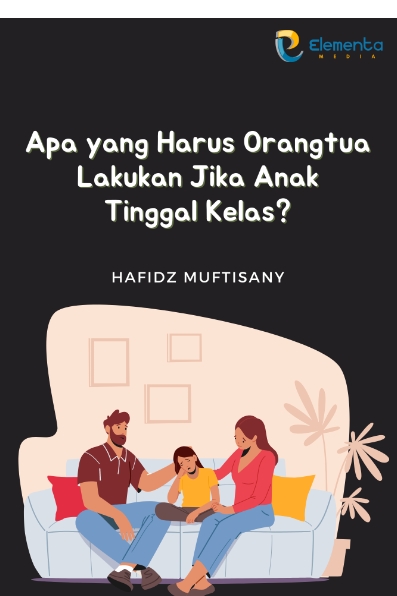 Apa yang Harus Orangtua Lakukan Jika Anak Tinggal Kelas?