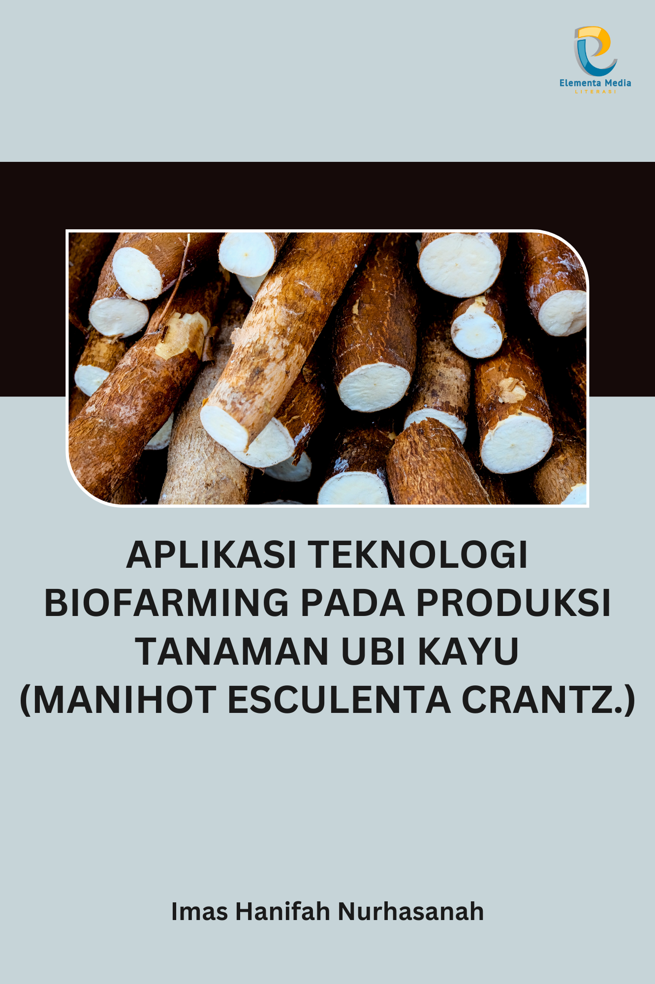 Aplikasi Teknologi Biofarming pada Produksi Tanaman Ubi Kayu (Manihot esculenta Crantz.)