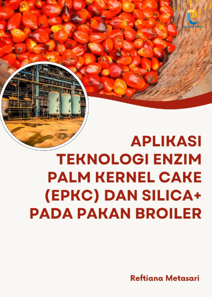 Aplikasi Teknologi Enzim Palm Kernel Cake (EPKC) dan Silica+ pada Pakan Broiler