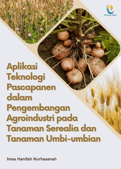 Aplikasi Teknologi Pascapanen dalam Pengembangan Agroindustri pada Tanaman Serealia dan Tanaman Umbi-umbian