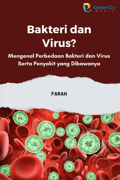 Bakteri dan Virus?: Mengenal Perbedaan Bakteri dan Virus Serta Penyakit yang Dibawanya