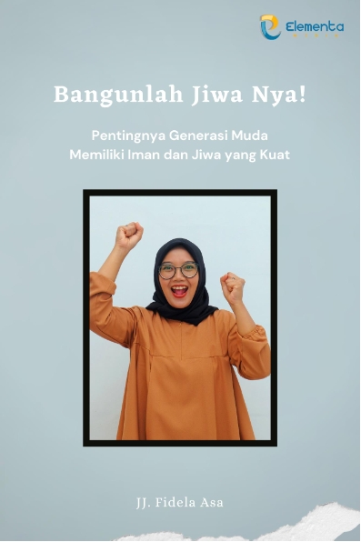 Bangunlah Jiwanya!: Pentingnya Generasi Muda Memiliki Iman dan Jiwa yang Kuat