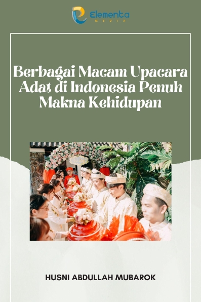 Berbagai Macam Upacara Adat di Indonesia Penuh Makna Kehidupan