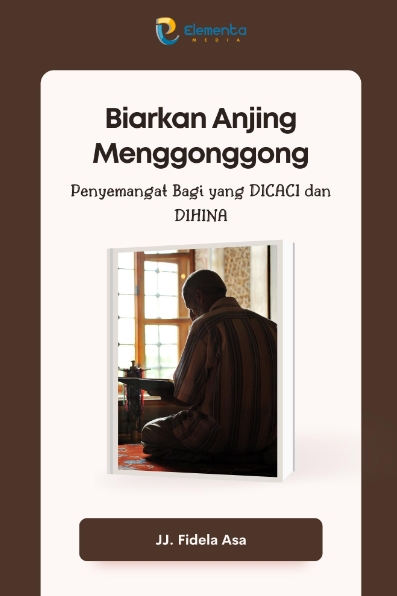 Biarkan Anjing Menggonggong: Penyemangat Bagi yang Dicaci dan Dihina
