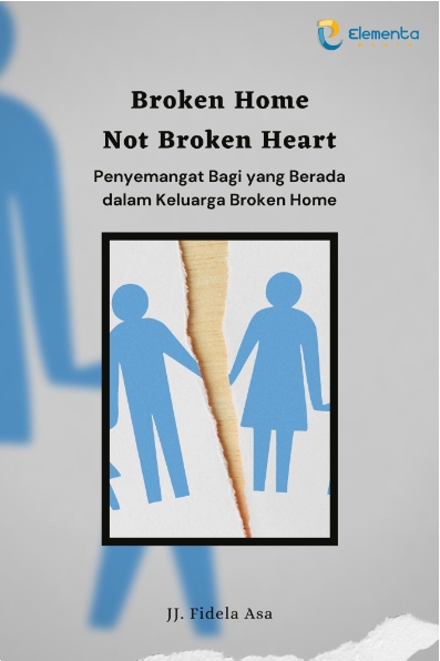 Broken Home Not Broken Heart: Penyemangat Bagi yang Berada dalam Keluarga Broken Home