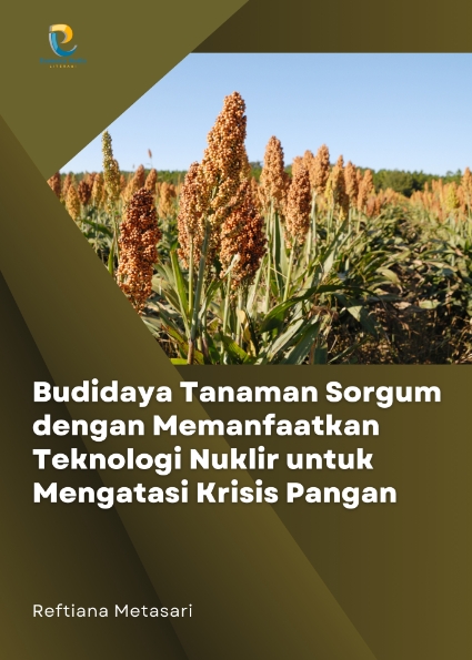 Budidaya Tanaman Sorgum dengan Memanfaatkan Teknologi Nuklir untuk Mengatasi Krisis Pangan