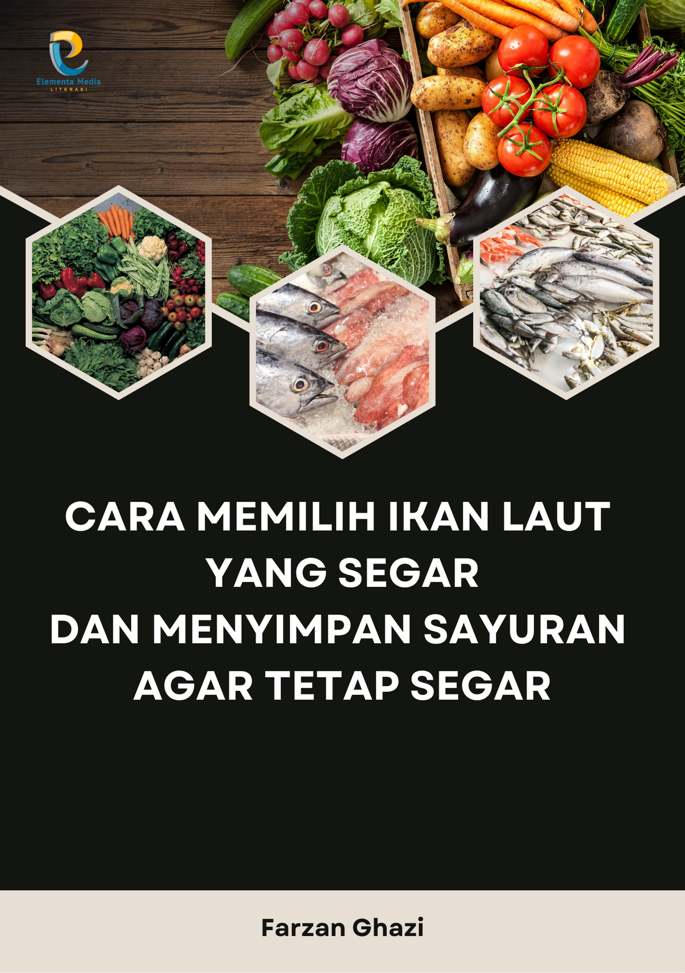 Cara Memilih Ikan Laut yang Segar dan Menyimpan Sayuran Agar Tetap Segar