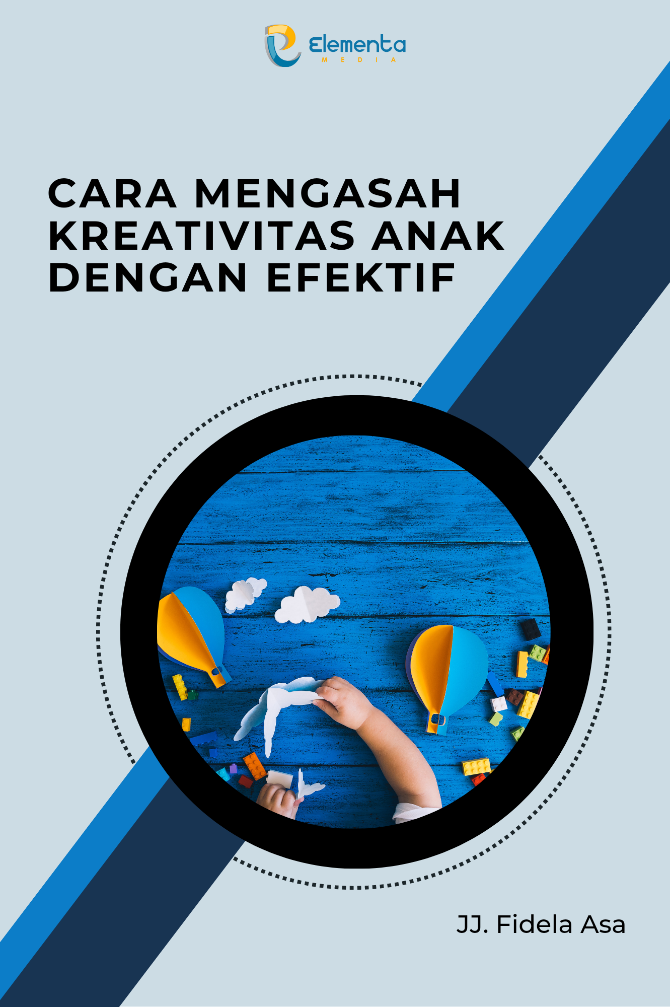 Cara Mengasah Kreativitas Anak dengan Efektif