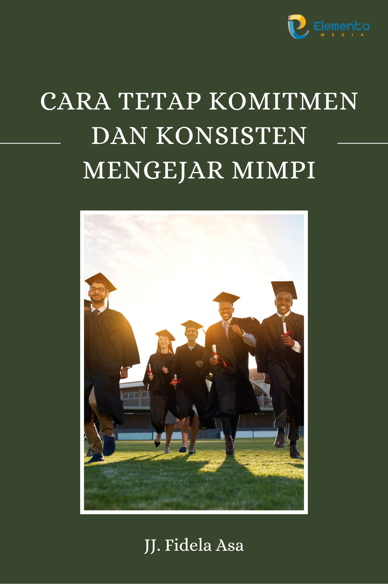 Cara Tetap Komitmen dan Konsisten Mengejar Mimpi