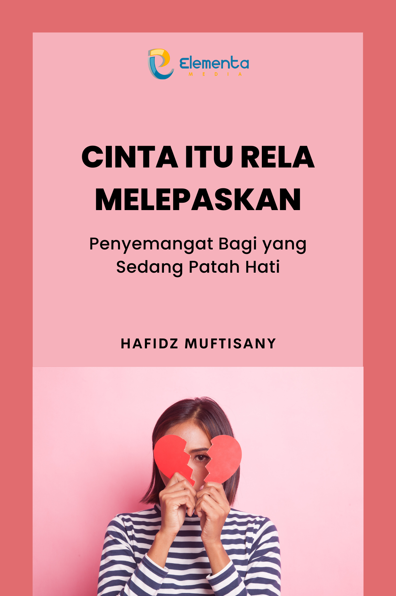 Cinta Itu Rela Melepaskan: Penyemangat Bagi yang Sedang Patah Hati
